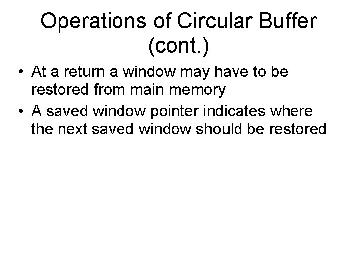 Operations of Circular Buffer (cont. ) • At a return a window may have