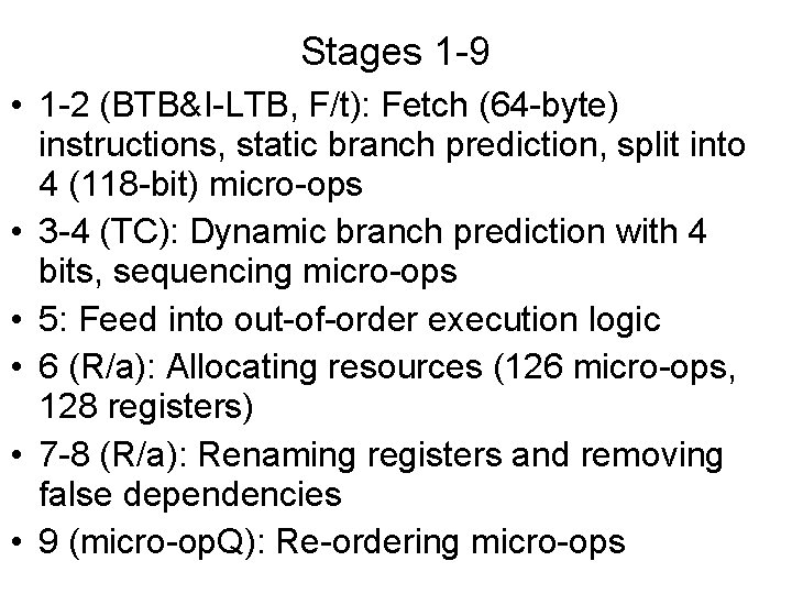 Stages 1 -9 • 1 -2 (BTB&I-LTB, F/t): Fetch (64 -byte) instructions, static branch
