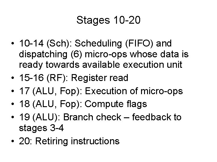 Stages 10 -20 • 10 -14 (Sch): Scheduling (FIFO) and dispatching (6) micro-ops whose