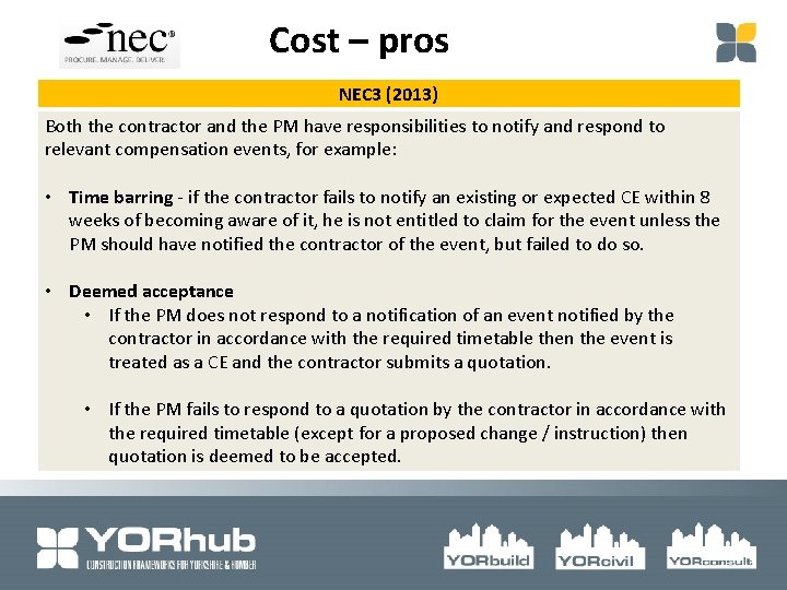 Cost – pros NEC 3 (2013) Both the contractor and the PM have responsibilities
