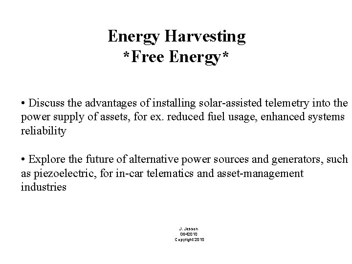 Energy Harvesting *Free Energy* • Discuss the advantages of installing solar-assisted telemetry into the