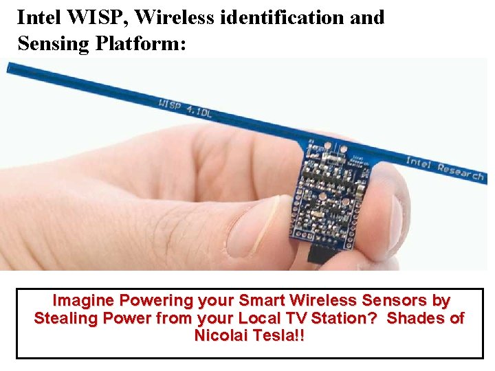 Intel WISP, Wireless identification and Sensing Platform: Imagine Powering your Smart Wireless Sensors by