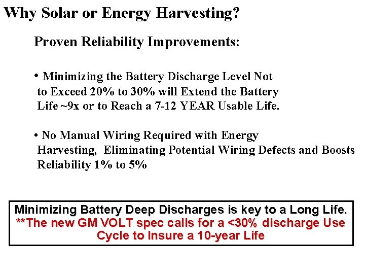 Why Solar or Energy Harvesting? Proven Reliability Improvements: • Minimizing the Battery Discharge Level