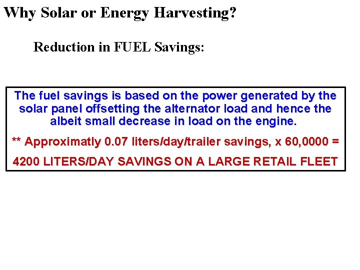 Why Solar or Energy Harvesting? Reduction in FUEL Savings: The fuel savings is based