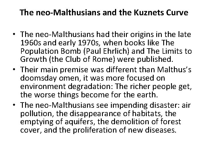 The neo-Malthusians and the Kuznets Curve • The neo-Malthusians had their origins in the