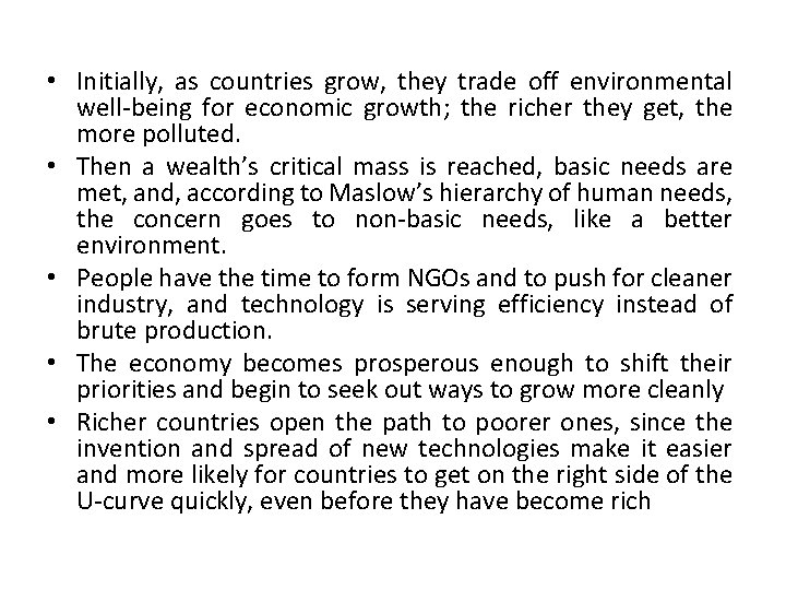  • Initially, as countries grow, they trade off environmental well-being for economic growth;