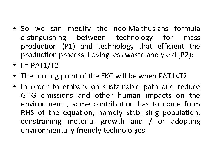  • So we can modify the neo-Malthusians formula distinguishing between technology for mass