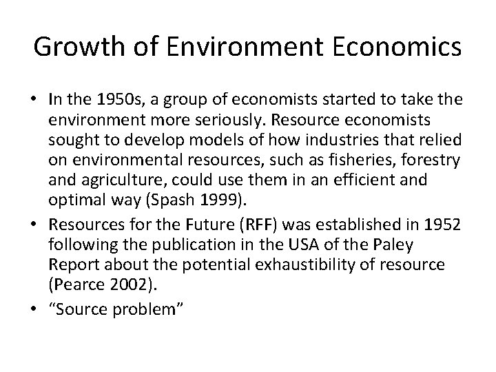 Growth of Environment Economics • In the 1950 s, a group of economists started