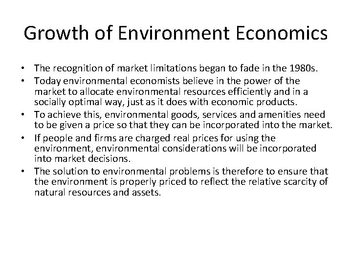 Growth of Environment Economics • The recognition of market limitations began to fade in