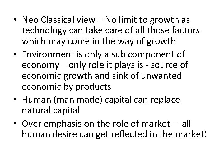  • Neo Classical view – No limit to growth as technology can take