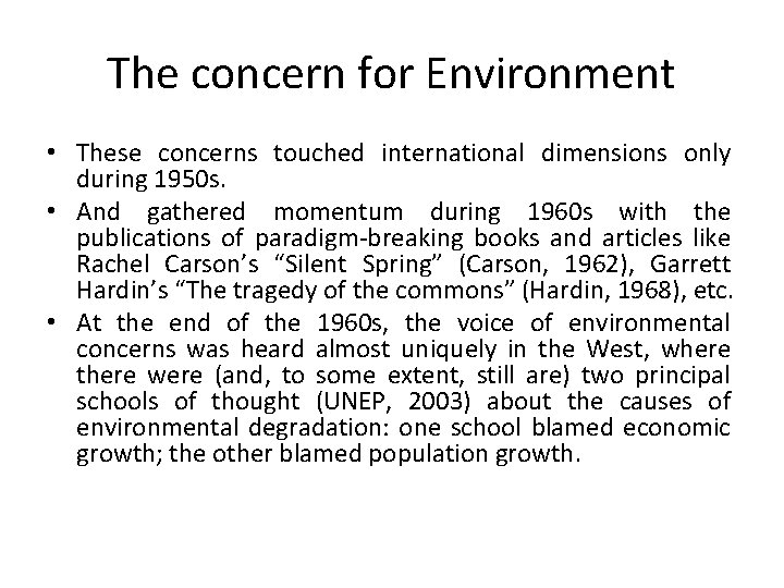 The concern for Environment • These concerns touched international dimensions only during 1950 s.