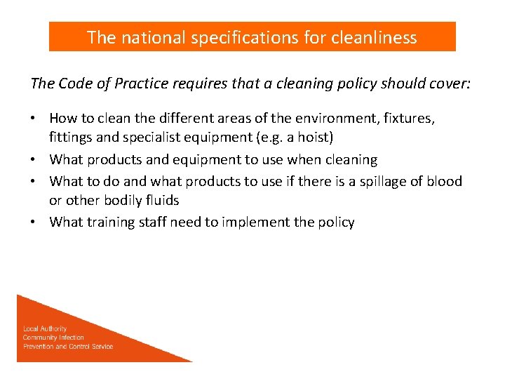 The national specifications for cleanliness The Code of Practice requires that a cleaning policy