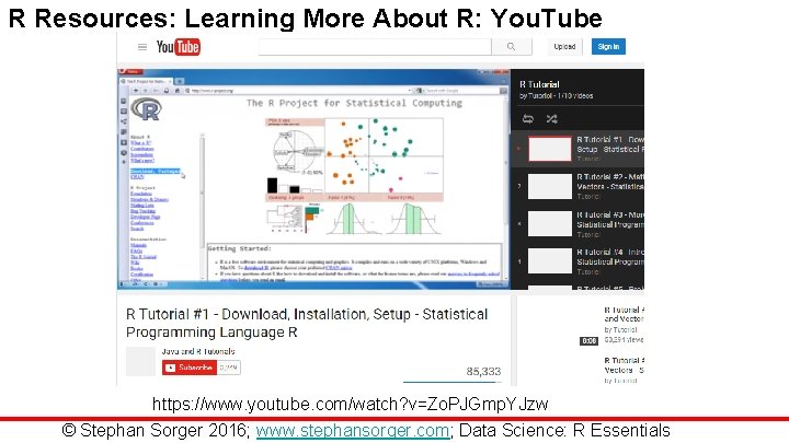 R Resources: Learning More About R: You. Tube https: //www. youtube. com/watch? v=Zo. PJGmp.