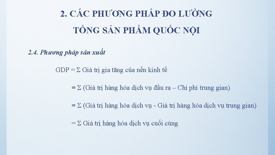 2. CÁC PHƯƠNG PHÁP ĐO LƯỜNG TỔNG SẢN PHẨM QUỐC NỘI 2. 4. Phương