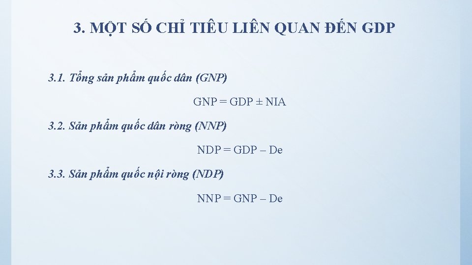 3. MỘT SỐ CHỈ TIÊU LIÊN QUAN ĐẾN GDP 3. 1. Tổng sản phẩm