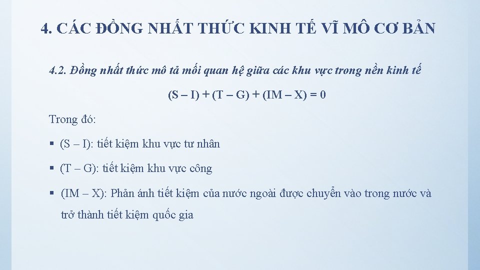 4. CÁC ĐỒNG NHẤT THỨC KINH TẾ VĨ MÔ CƠ BẢN 4. 2. Đồng