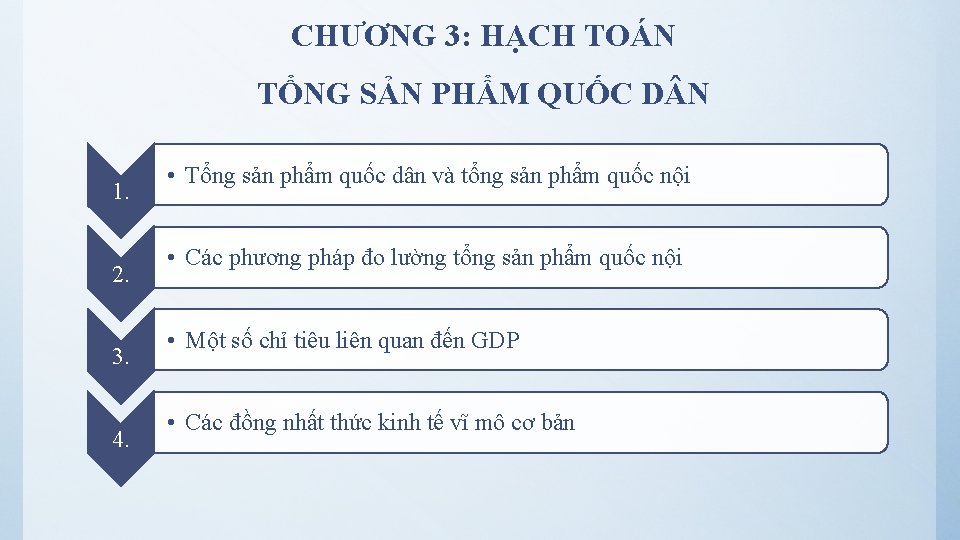 CHƯƠNG 3: HẠCH TOÁN TỔNG SẢN PHẨM QUỐC D N 1. 2. 3. 4.