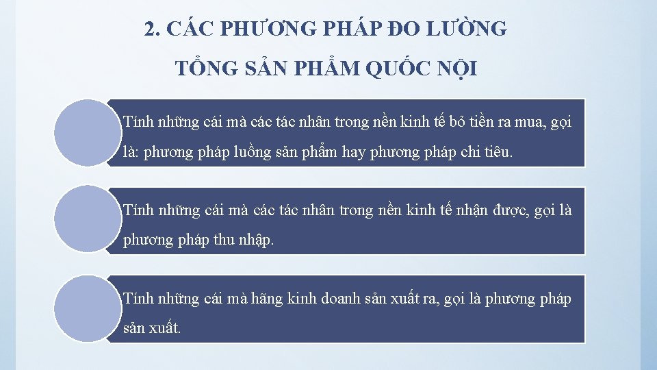 2. CÁC PHƯƠNG PHÁP ĐO LƯỜNG TỔNG SẢN PHẨM QUỐC NỘI Tính những cái