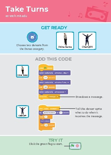 Take Turns scratch. mit. edu GET READY Choose two dancers from the Dance category.