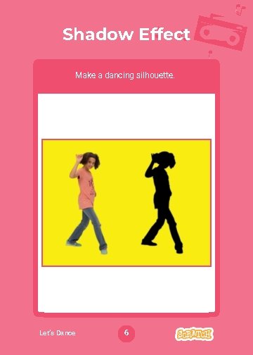 Shadow Effect Make a dancing silhouette. Let’s Dance 6 