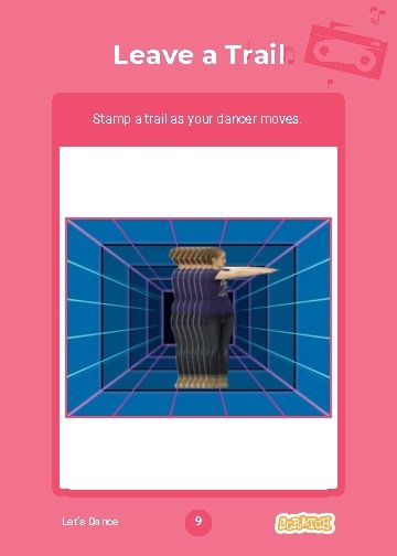 Leave a Trail Stamp a trail as your dancer moves. Let’s Dance 9 Party!