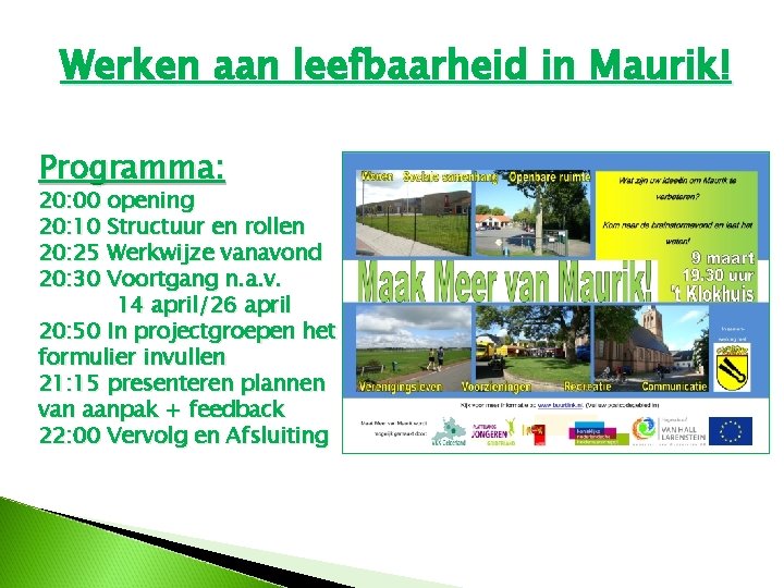 Werken aan leefbaarheid in Maurik! Programma: 20: 00 opening 20: 10 Structuur en rollen