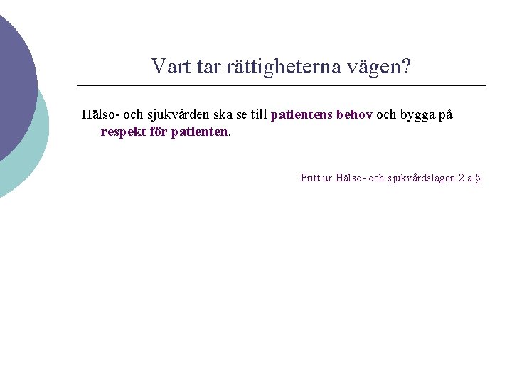 Vart tar rättigheterna vägen? Hälso- och sjukvården ska se till patientens behov och bygga