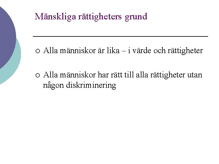 Mänskliga rättigheters grund ¡ Alla människor är lika – i värde och rättigheter ¡