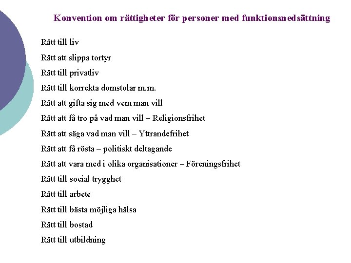 Konvention om rättigheter för personer med funktionsnedsättning Rätt till liv Rätt att slippa tortyr