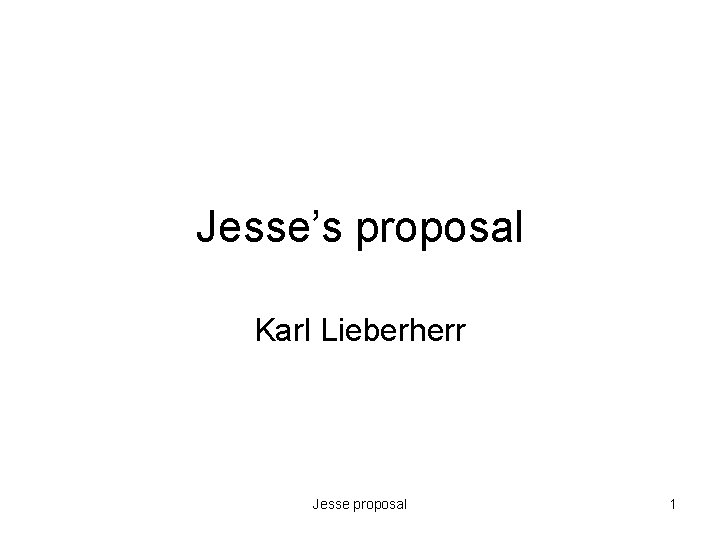 Jesse’s proposal Karl Lieberherr Jesse proposal 1 