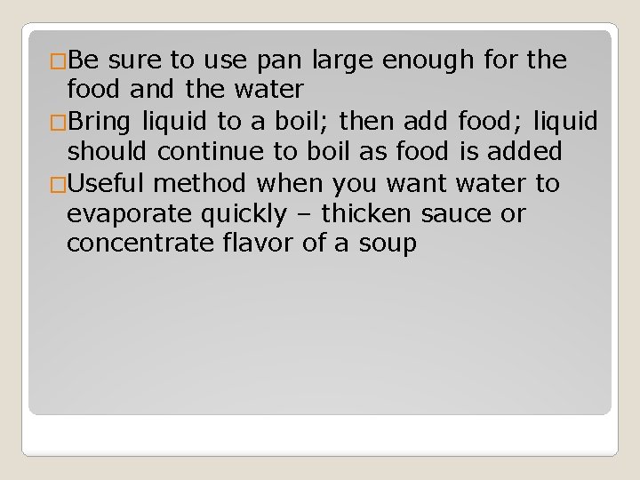 �Be sure to use pan large enough for the food and the water �Bring