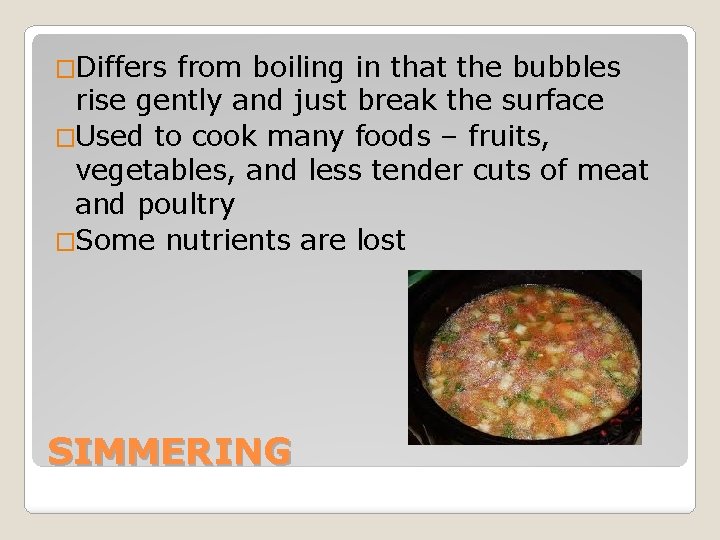 �Differs from boiling in that the bubbles rise gently and just break the surface