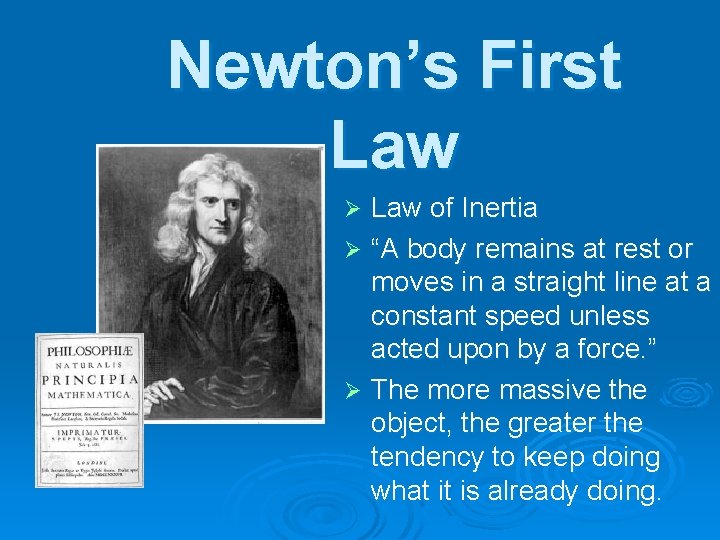 Newton’s First Law of Inertia Ø “A body remains at rest or moves in