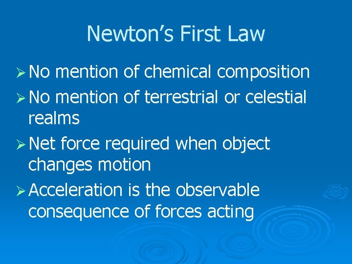 Newton’s First Law Ø No mention of chemical composition Ø No mention of terrestrial