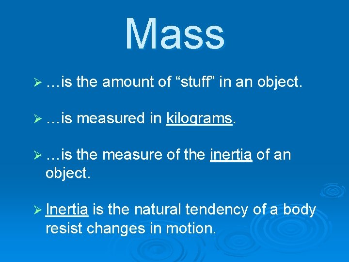 Mass Ø …is the amount of “stuff” in an object. Ø …is measured in