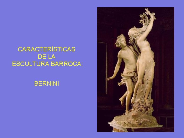 CARACTERÍSTICAS DE LA ESCULTURA BARROCA: BERNINI 