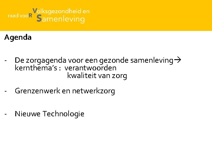 Agenda - De zorgagenda voor een gezonde samenleving kernthema’s : verantwoorden kwaliteit van zorg