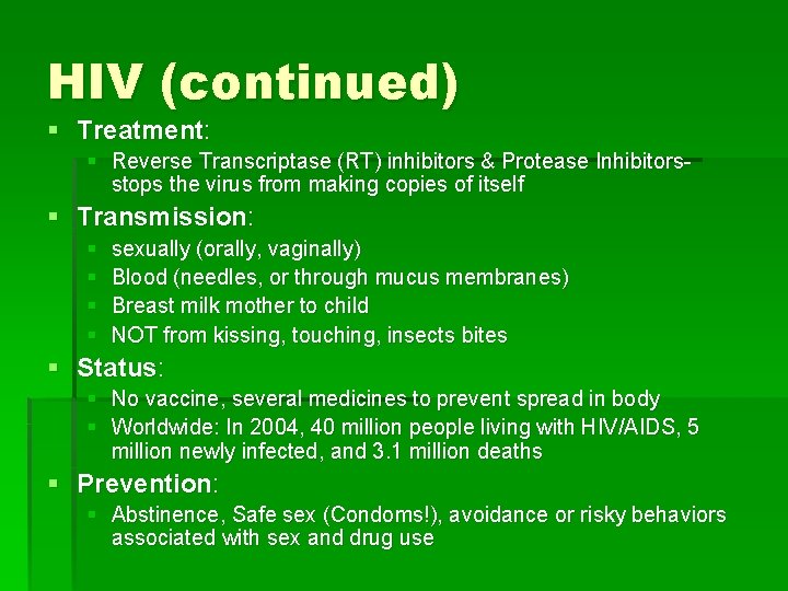 HIV (continued) § Treatment: § Reverse Transcriptase (RT) inhibitors & Protease Inhibitorsstops the virus