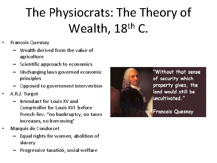 The Physiocrats: Theory of Wealth, 18 th C. • • • Francois Quesnay –