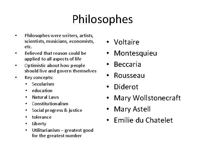 Philosophes ▪ ▪ Philosophes were writers, artists, scientists, musicians, economists, etc. Believed that reason