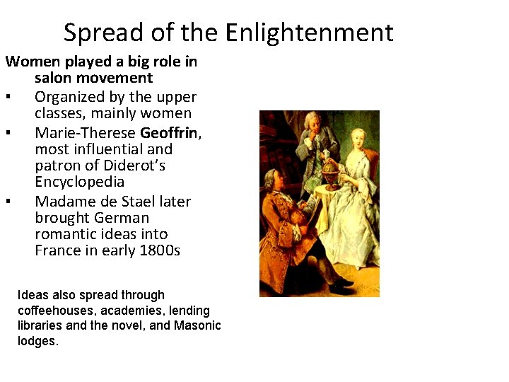 Spread of the Enlightenment Women played a big role in salon movement ▪ Organized