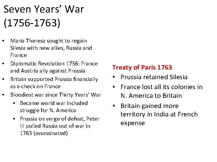 Seven Years’ War (1756 -1763) ▪ Maria Theresa sought to regain Silesia with new