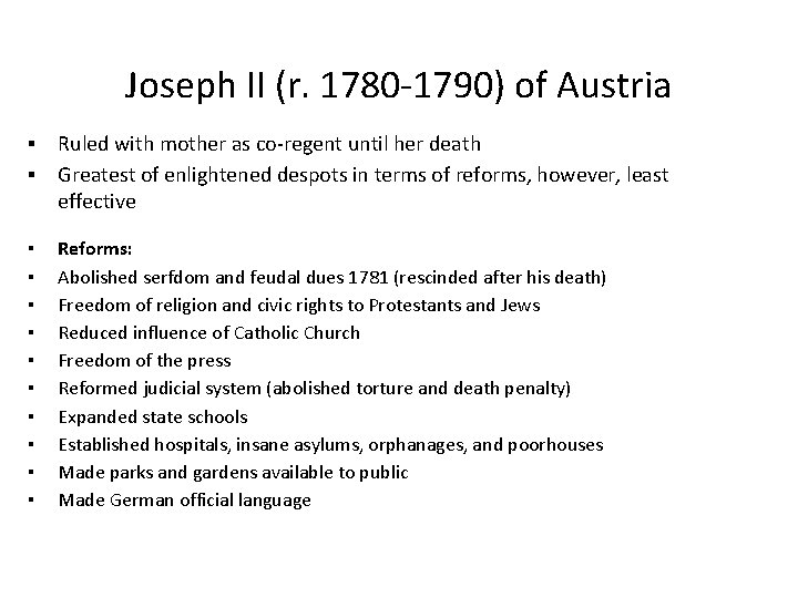 Joseph II (r. 1780 -1790) of Austria ▪ Ruled with mother as co-regent until