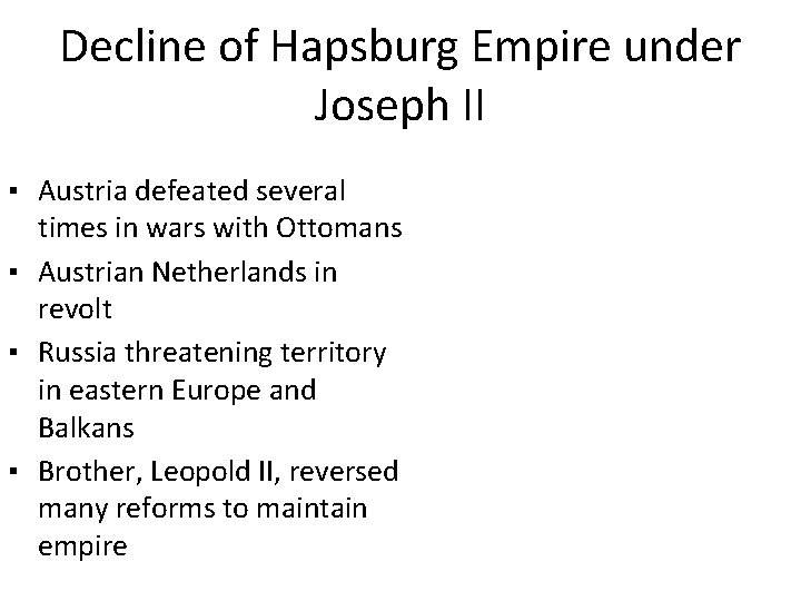 Decline of Hapsburg Empire under Joseph II ▪ Austria defeated several times in wars