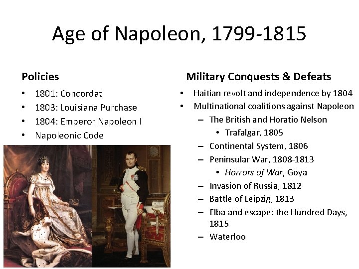 Age of Napoleon, 1799 -1815 Policies • • 1801: Concordat 1803: Louisiana Purchase 1804: