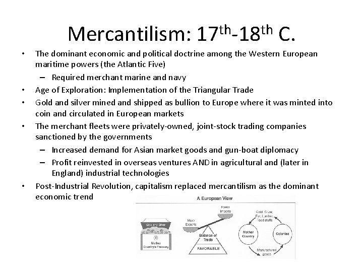 Mercantilism: 17 th-18 th C. • • • The dominant economic and political doctrine