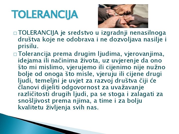 TOLERANCIJA � TOLERANCIJA je sredstvo u izgradnji nenasilnoga društva koje ne odobrava i ne