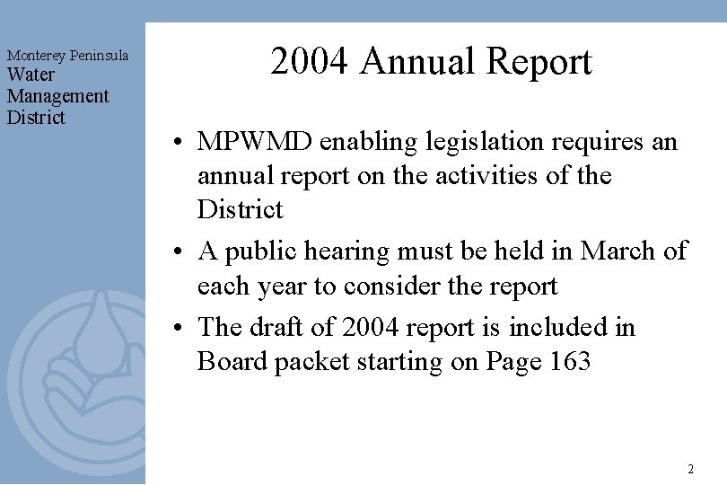 Monterey Peninsula Water Management District 2004 Annual Report • MPWMD enabling legislation requires an