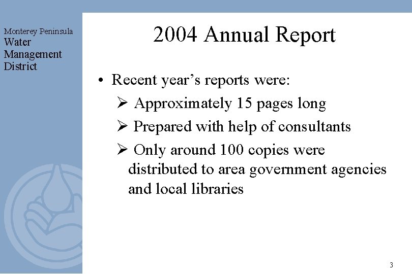 Monterey Peninsula Water Management District 2004 Annual Report • Recent year’s reports were: Ø