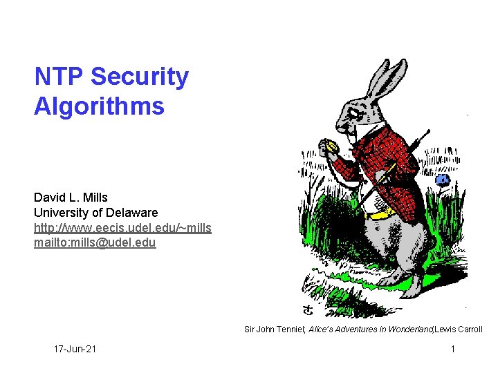 NTP Security Algorithms David L. Mills University of Delaware http: //www. eecis. udel. edu/~mills